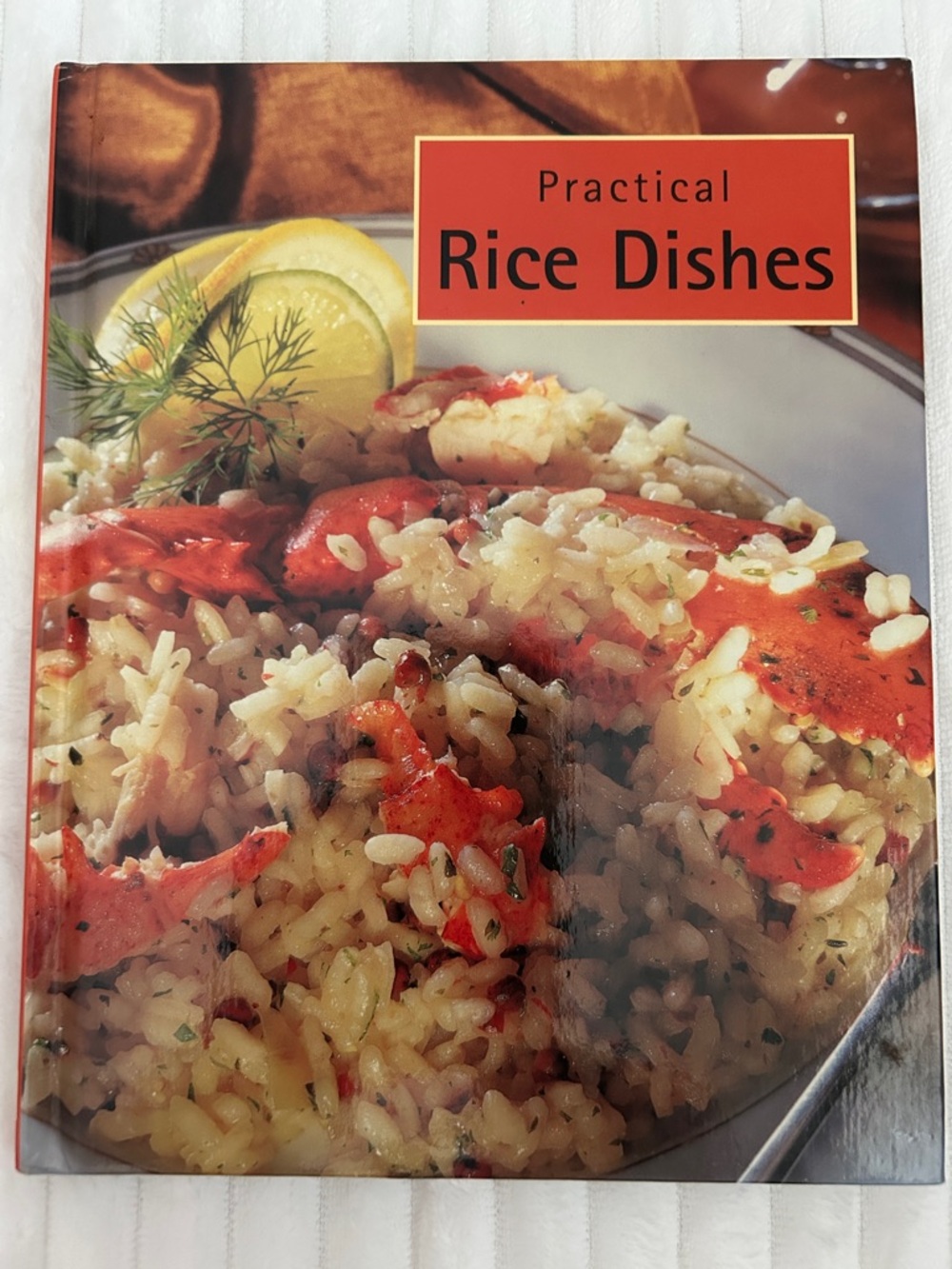 Vintage 2002 Practical Rice Dishes Cookbook - Harcover Cookbook